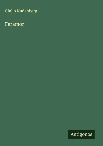 Giulio Nudenberg | Feramor | Buch | Italienisch (2025) | Antigonos Verlag-image