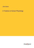 A Treatise On Human Physiology John Dalton Taschenbuch Kartoniert / Broschiert