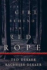 The Girl behind the Red Rope Hardcover Ted, Dekker, Rachelle Dekk