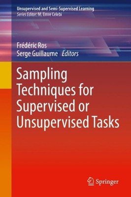 Sampling Techniques for Supervised or Unsupervised Tasks by Serge Guillaume (Eng