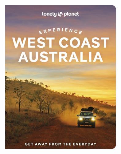 Lonely Planet Experience West Coast Australia by Fleur Bainger, Lonely Planet...