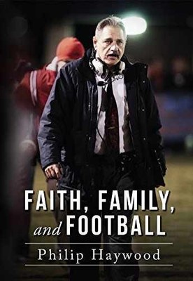 Faith, Family, and Football - Paperback, by Philip Haywood - Very Good