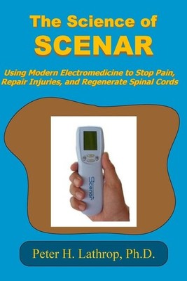 The Science of SCENAR: Self Controlled Energic Neuroadaptive Regulator: Using Mo