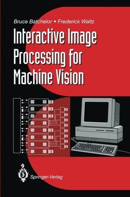Interactive Image Processing for Machine Vision. Batchelor, Bruce G. and Frederi