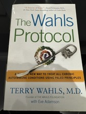 The Wahls Protocol: A Radical New Way to Treat All Chronic Autoimmune Conditions