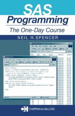 SAS Programming: The One-Day Course by Spencer, Neil H.