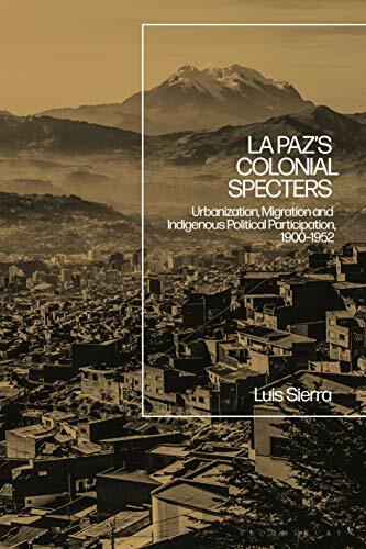 La Paz's Colonial Specters: Urbanization, Migra. Sierra**