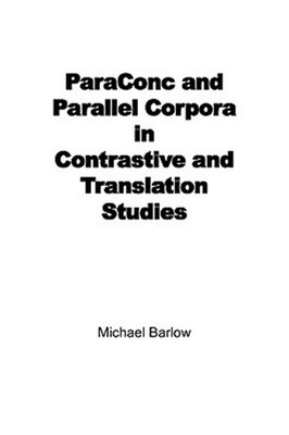 Paraconc And Parallel Corpora In Contrastive And Translation by Barlow, Micha...