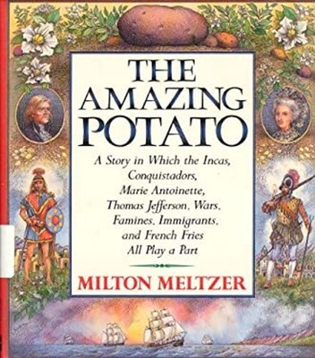 The Amazing Potato : A Story in Which the Incas, Conquistadors, M