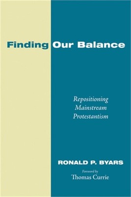 Finding Our Balance: Repositioning Mainstream Protestantism (Paperback or Softba