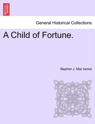 Mac kenna - A Child of Fortune. - New paperback or softback - 45 - X555z