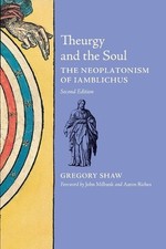 Theurgy and the Soul: The Neoplatonism of Iamblichus by Gregory Shaw (English) P