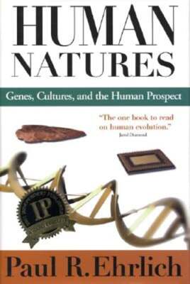 Human Natures: Genes Cultures and the Human Prospect by Paul R Ehrlich: Used