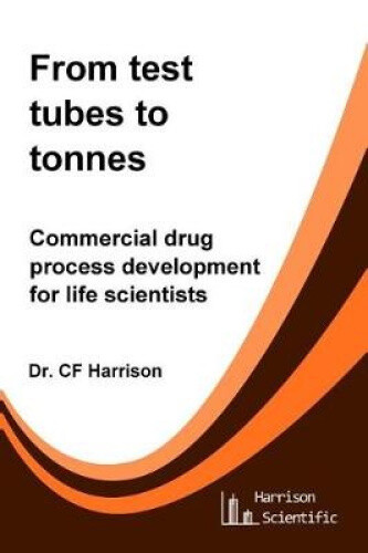From Test Tubes to Tonnes: Commercial Drug Process Development for Life