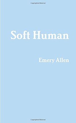 SOFT HUMAN By Emery Allen **BRAND NEW**