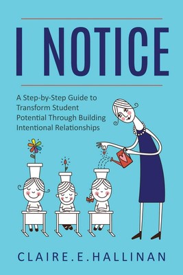I Notice: A Step-by-Step Guide to Transform Student Potential Thr