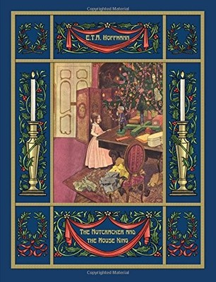THE NUTCRACKER AND THE MOUSE KING By Ernst Theodor Amadeus Hoffmann & A.