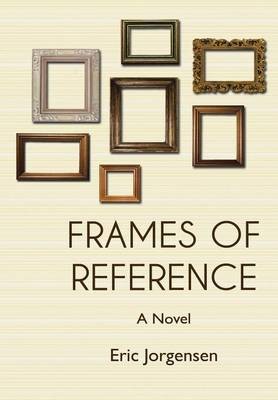 Frames of Reference, Jorgensen, Eric,  Hardback