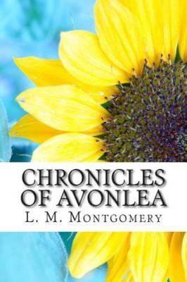 Chronicles of Avonlea  by Montgomery, L. M. CreateSpace Independent Publishi