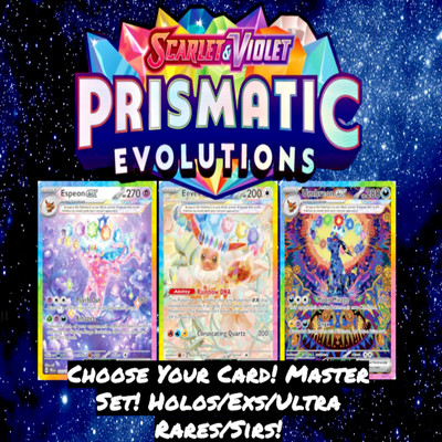   Pokemon Prismatic Evolutions: Choose Your Card! Holos/EX/Full Arts/SIRs!  