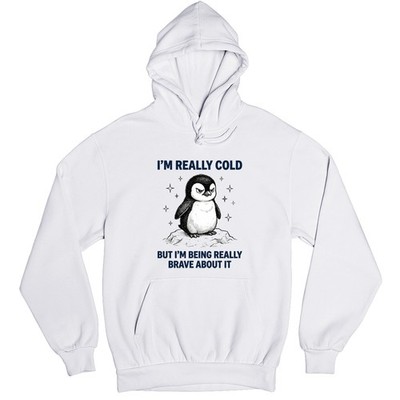 Im Really Cold Unisex Hoodie But I'm Being Really Brave About It Penguin Jumper