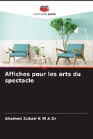 Ahamed Zubair K M A | Affiches Pour Les Arts Du Spectacle | Taschenbuch (2023)