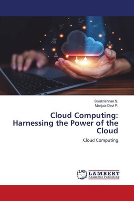 Cloud Computing: Harnessing the Power of the Cloud Cloud Computing S. (u. a.)