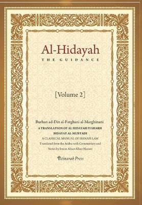 Al - Hidayah (The Guidance): A Translation Of Al Hidayah Fi Sharh Bidayat Al Mub