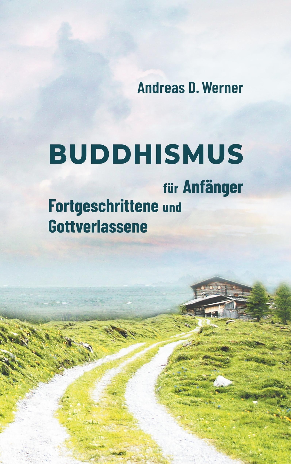 Thumbnail - Buddhismus Für Anfänger, Fortgeschrittene Und Gottverlassene ...
