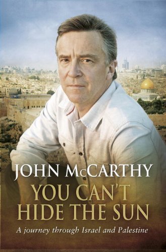 You Can't Hide the Sun: A Journey through Palestine By John McCarthy