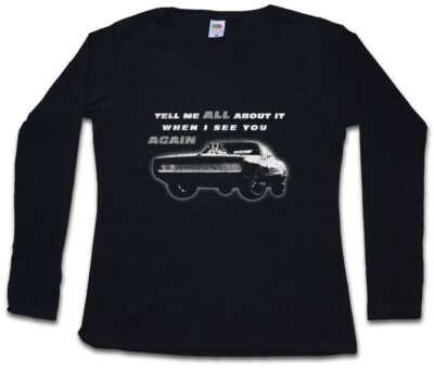 TELL ME ALL ABOUT IT DAMEN LANGARM T-SHIRT Vin Fast Car and the Diesel Furious