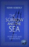 The Sorrow And The Sea | A Poseidon And Amphitrite Retelling | Kerri Keberly