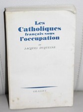 "les catholiques sous l'occupation" Jacques Duquesne 1965 religion histoire - TB