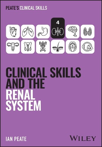 Clinical Skills and the Renal System by Ian Peate - 9781394338900 - Image 4