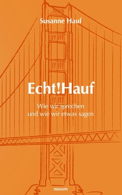 Echt!Hauf - Wie wir sprechen und wie wir etwas sagen Susanne Hauf