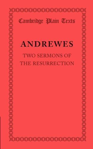 Two Sermons of the Resurrection Andrewes Paperback Cambridge University Press