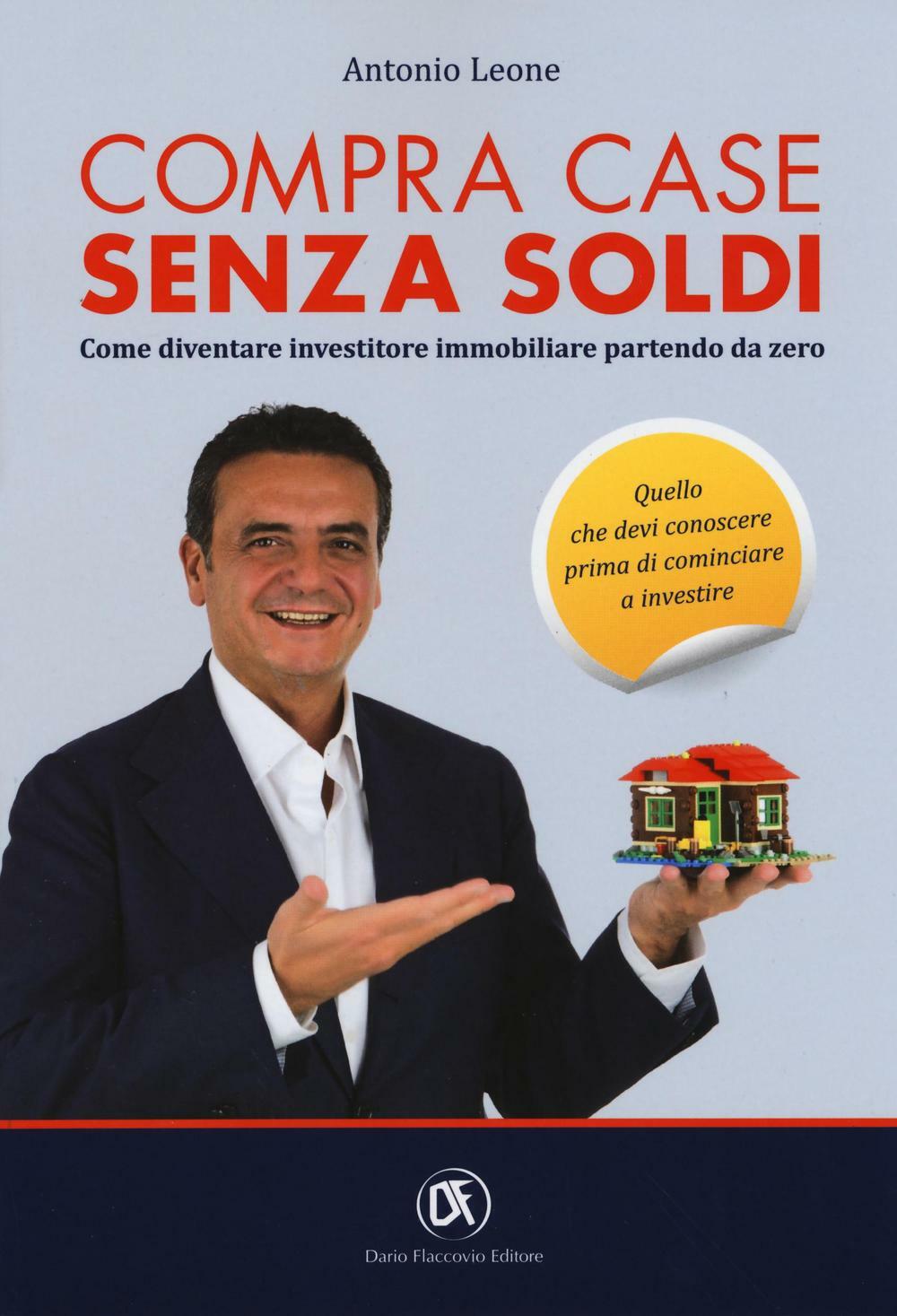 Compra case senza soldi. Come diventare investitore immobiliare partendo d...