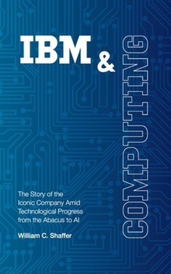 IBM and Computing: The Story of the Iconic Company Amid Technological Progress f