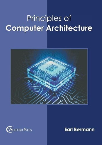 Principles of Computer Architecture (Hardback)