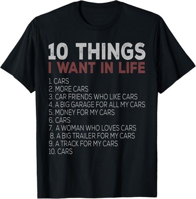 10 Things I Want In My Life Cars More Cars car t shirts Gift Unisex T-Shirt