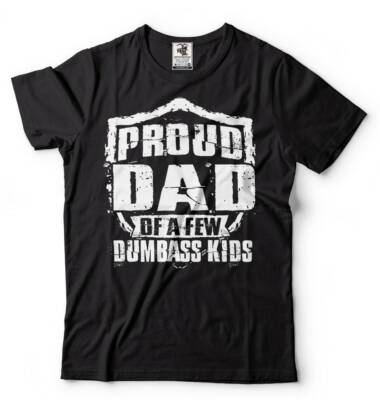 Mens Proud Dad of a Few Dumbass Kids T-shirt Gifts For Dad Funny Father Dad Dadd