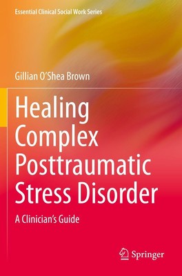 Healing Complex Posttraumatic Stress Disorder | Gillian O'Shea Brown | Buch