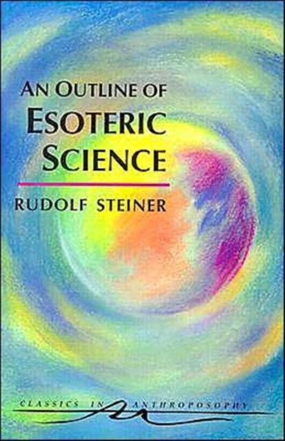 An Outline of Esoteric Science by Rudolf Steiner (Paperback Book)