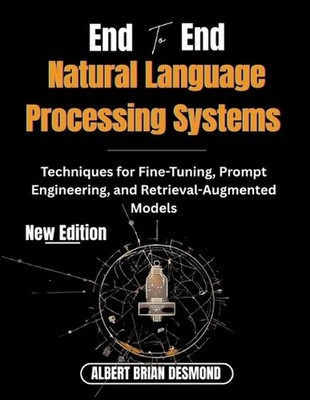 End to End Natural Language Processing systems: Techniques for Fine-Tuning, Prom