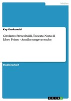 Kay Kankowski | Girolamo Frescobaldi, Toccata Nona Di Libro Primo -...