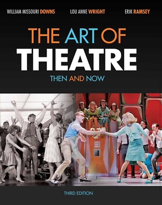 The Art of Theatre: Then and Now Lou Anne Wright, Third Edition Cengage Learning
