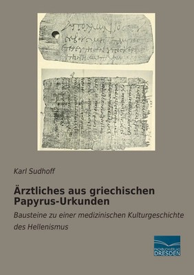 Ärztliches aus griechischen Papyrus-Urkunden Karl Sudhoff Taschenbuch 324 S.