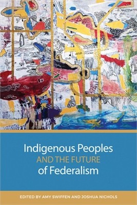 Indigenous Peoples and the Future of Federalism (Hardback or Cased Book)