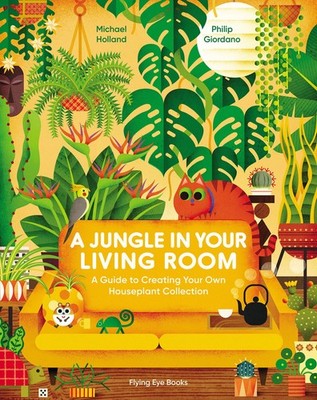 A Jungle in Your Living Room: A Guide to Creating Your Own Houseplant Collec...