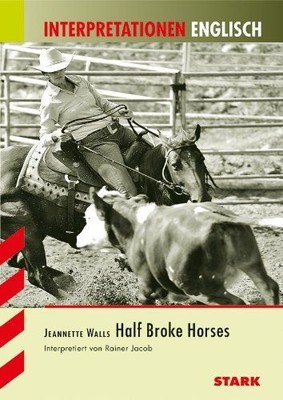 Interpretationshilfe Englisch / Jeanette Walls: Half Broke Horses Rainer, Jacob: